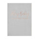 Baby in Bloom Grey Suede My Baby Foiled Guest Book 21cm x 16cm Each
