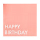 Mix It Up Happy Birthday Coral Napkins 16.5cm x 16.5cm 16pk